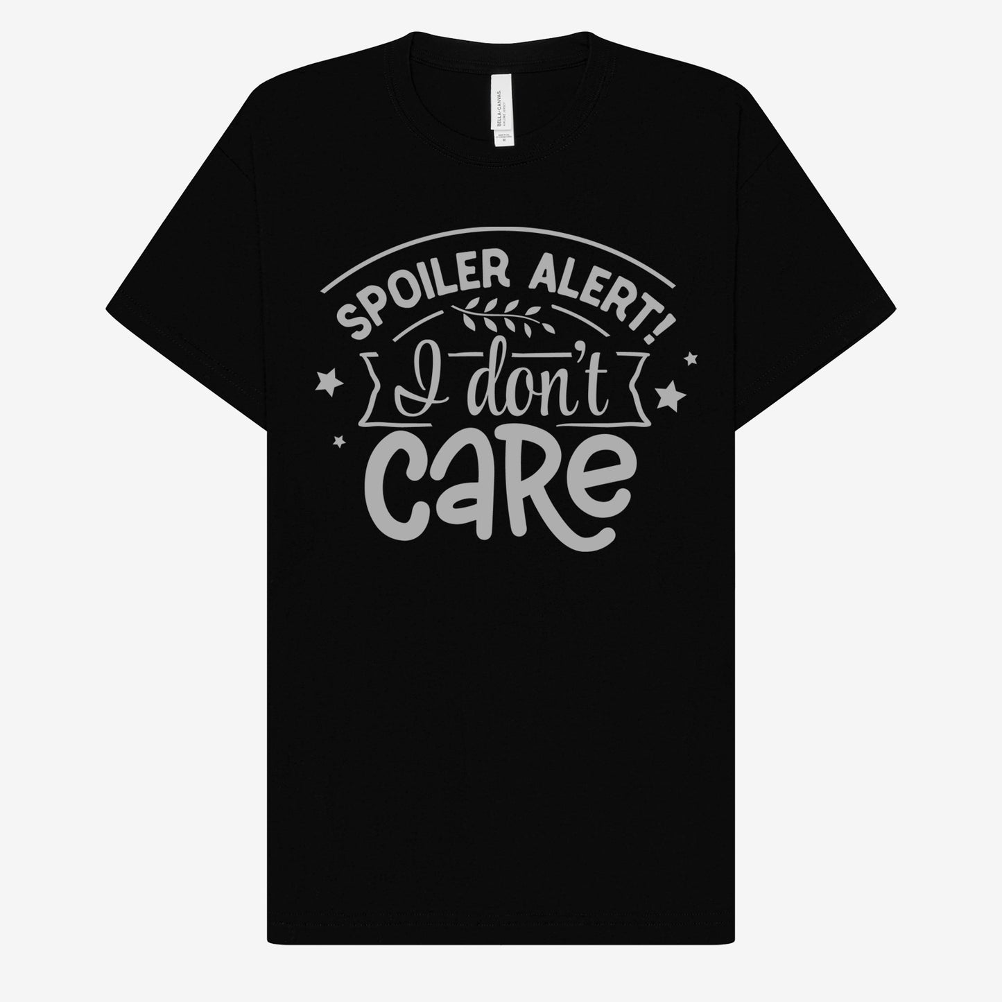 Spoiler Alert! I Don't Care T-shirt