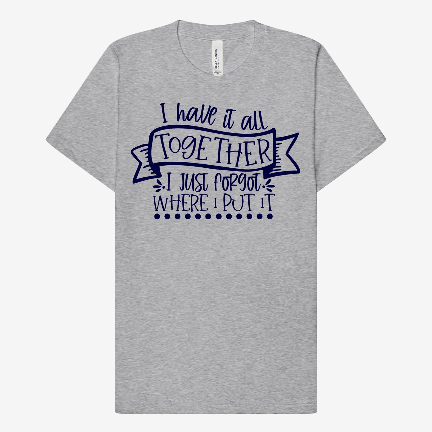 Have It All Together T-Shirt