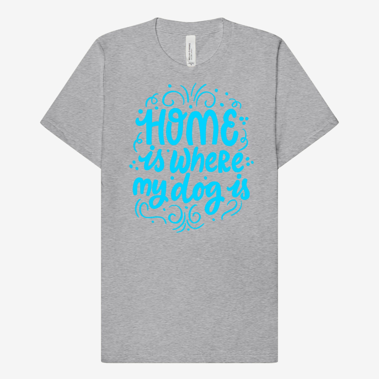 Home is Where my Dog is T-shirt
