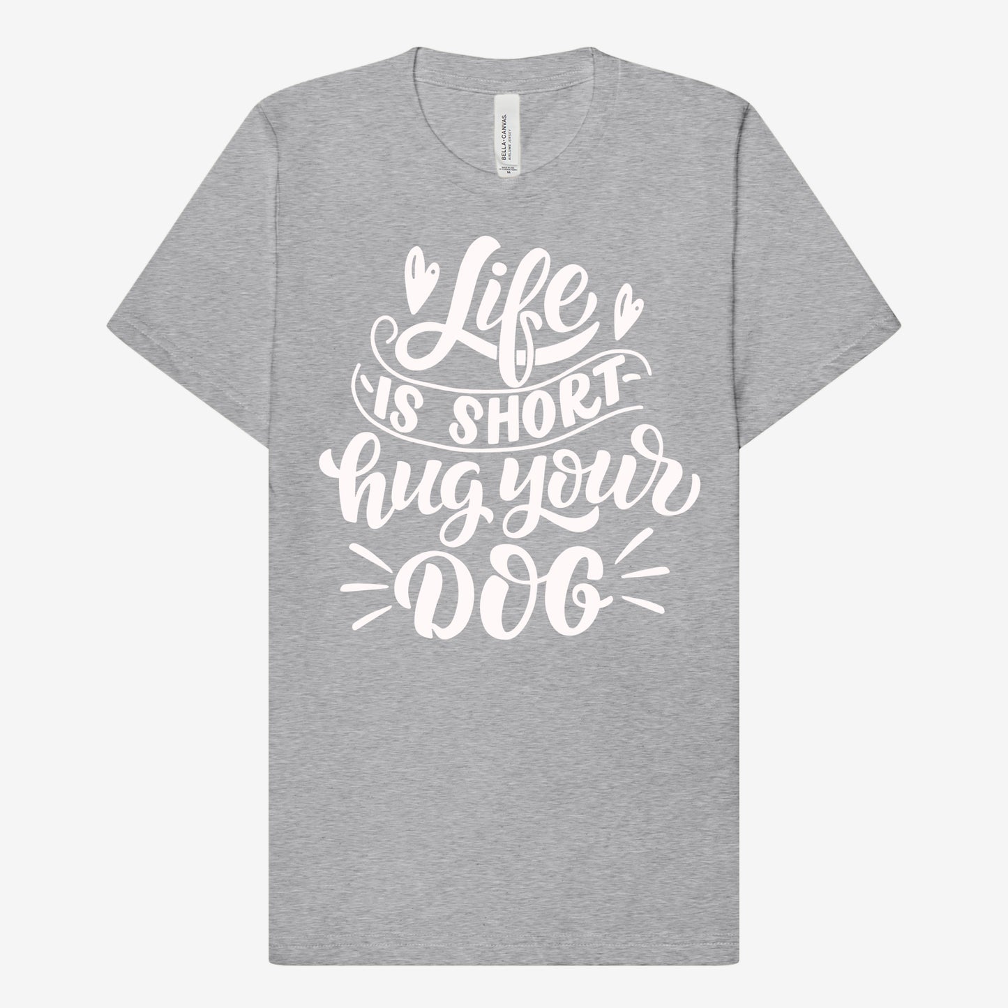 Life is Short hug your Dog T-Shirt