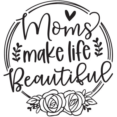 Moms make life Beautiful Tumblers