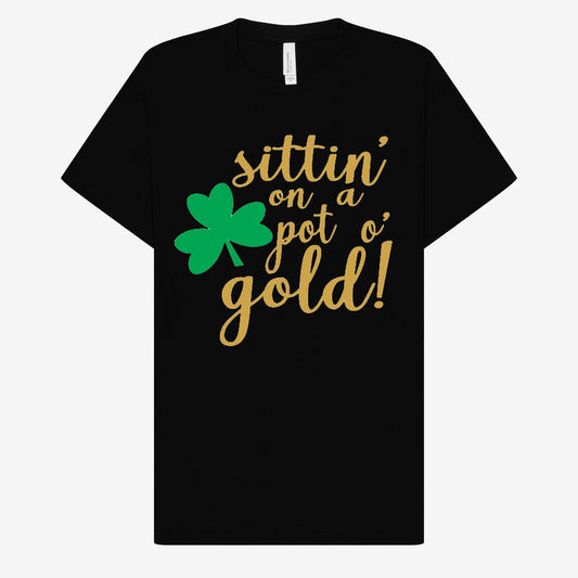 Sittin' on a Pot o' Gold T-Shirt