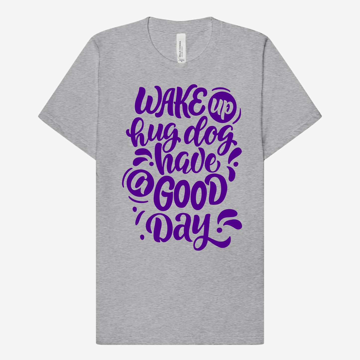 Wake Up, Hug Dog, Have a Good Day T-shirt
