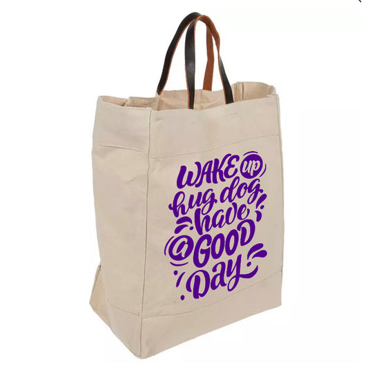 Wake up, Hug Dog, have a Good Day Tote Bag