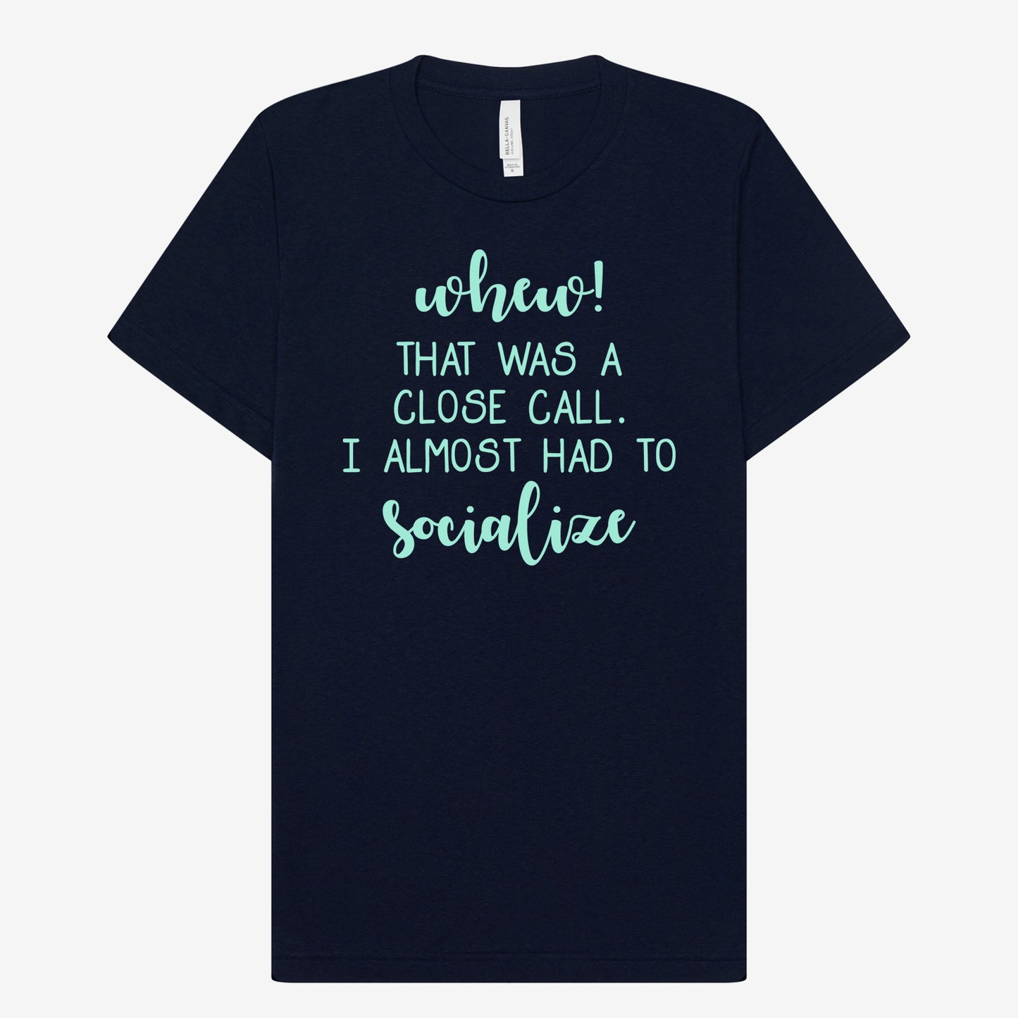Whew! I almost had to Socialize T-Shirt