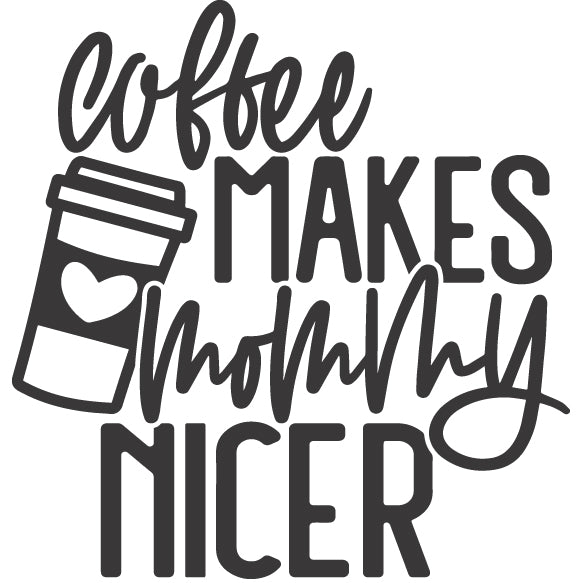 Coffee Makes Mommy Nicer Tumbler
