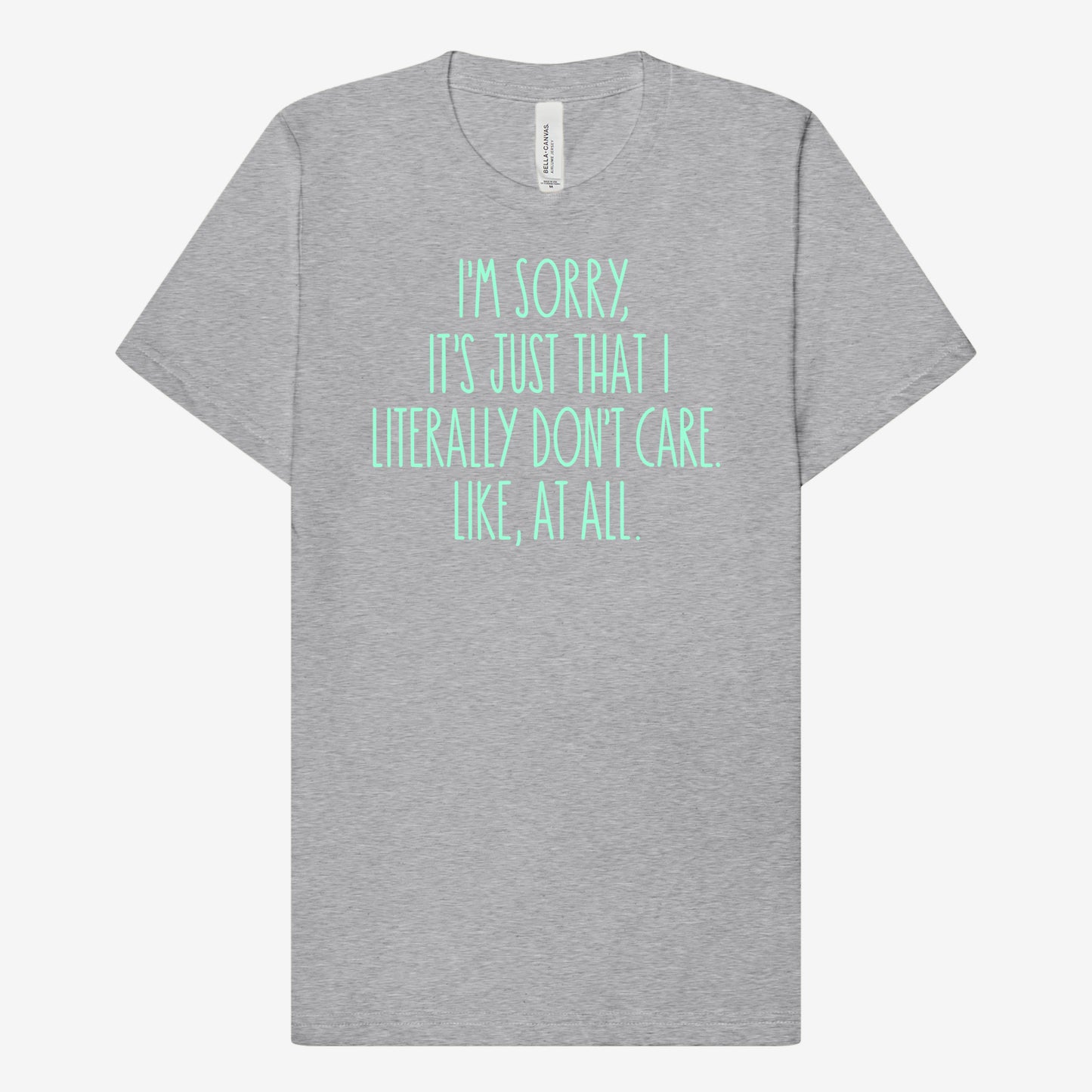 I'm Sorry, Literally Don't Care T-Shirt