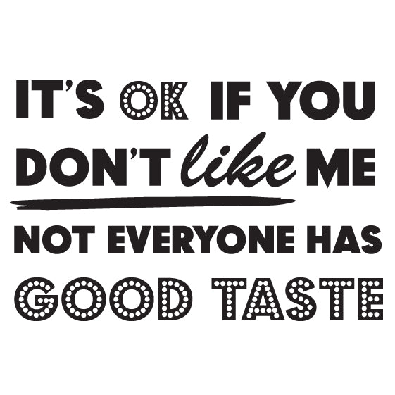 Not Everyone Has Good Taste T-Shirt