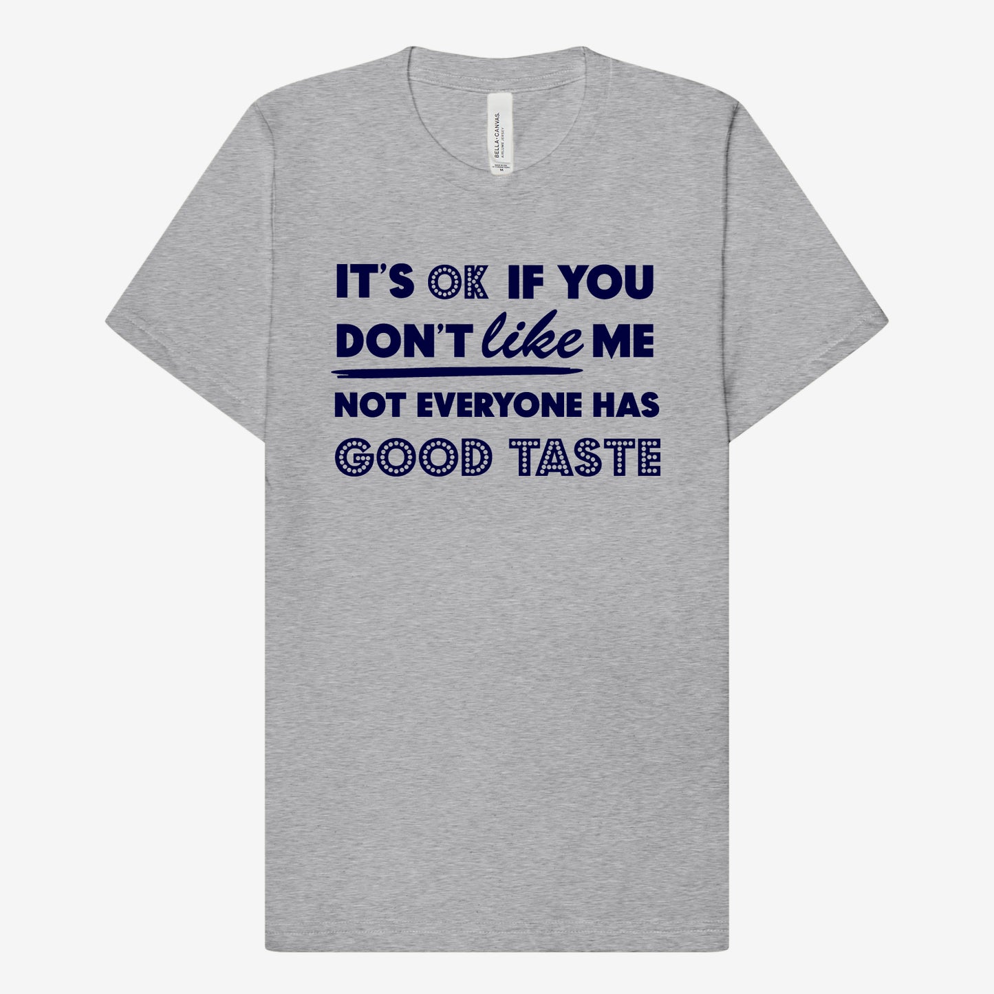 Not Everyone Has Good Taste T-Shirt