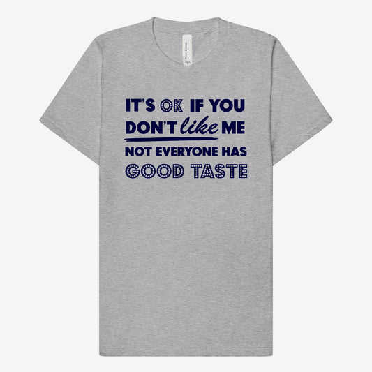 Not Everyone Has Good Taste T-Shirt